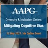 Diversity & Inclusion Series: Mitigating Cognitive Bias